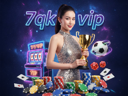 สล็อตเว็บตรง 7qk vip